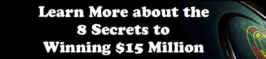8 Secrets to Winning $15 Million